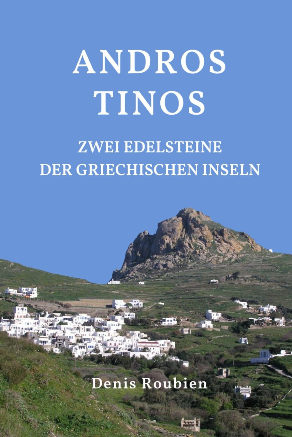 Andros - Tinos. Zwei Edelsteine der griechischen Inseln livre de voyage en Grèce