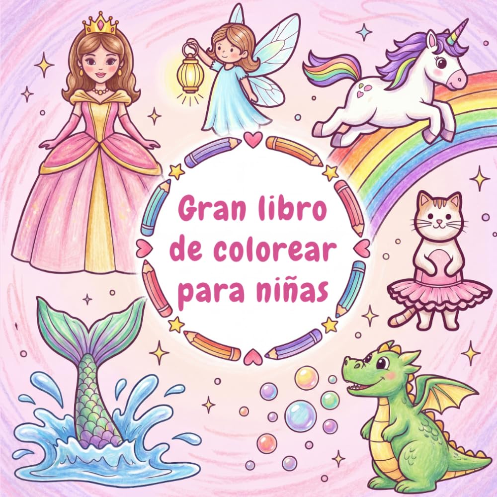Gran libro de colorear para niñas: Princesas, unicornios, hadas y sirenas: Libro de colorear para niñas a partir de 4 años
