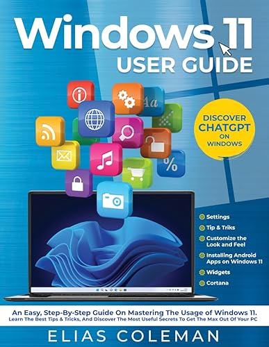 WINDOWS 11 USER GUIDE: An Easy, Step-By-Step Guide On Mastering The Usage Of Windows 11. Learn The Best Tips &amp; Tricks, And Discover The Most Useful Secrets To Get The Max Out Of Your Pc