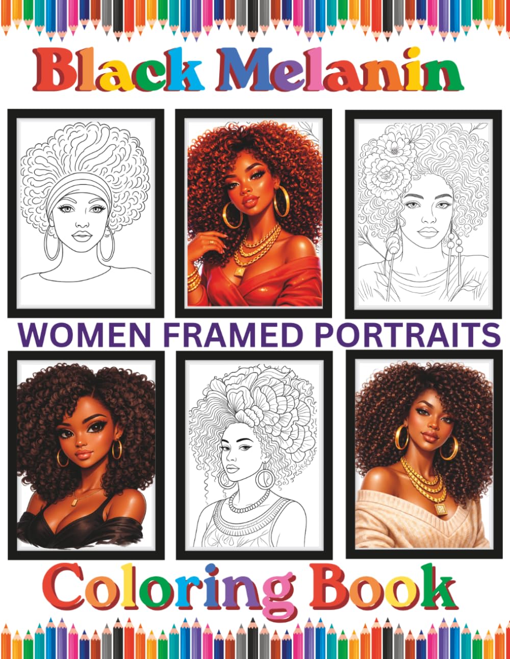 Black Melanin Women Framed Portraits Coloring Book: For African American woman that love to color portraits of brown skin sistas.