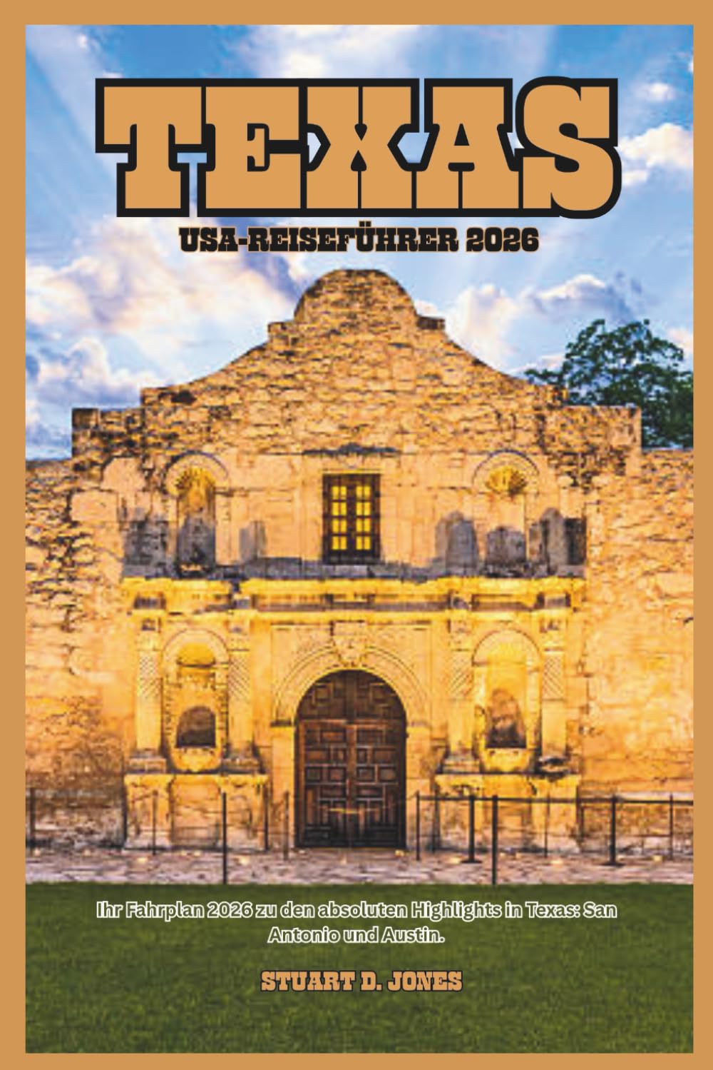TEXAS USA-REISEFÜHRER 2026: Ihr Fahrplan 2026 zu den absoluten Highlights in Texas: San Antonio und Austin.