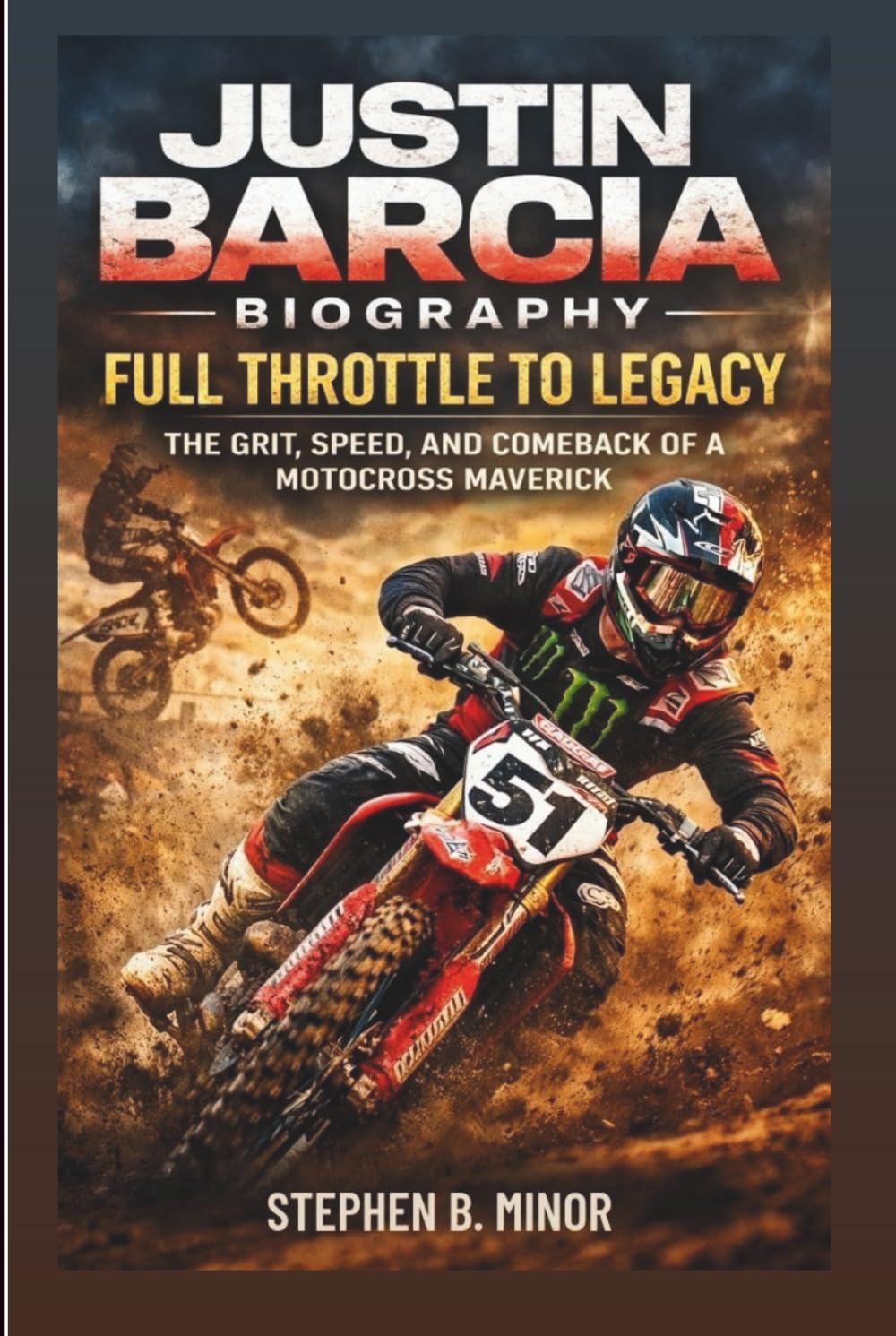 JUSTIN BARCIA BIOGRAPHY: Full Throttle To Legacy: The Grit, Speed, And Comeback Of A Motocross Maverick