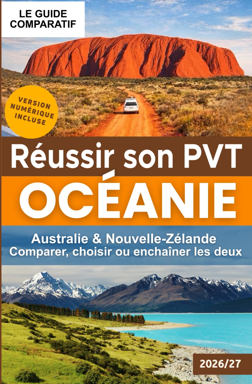 Réussir son PVT en Océanie: Australie & Nouvelle-Zélande : comparer, choisir ou enchaîner. (Réussir son PVT (Programme Vacances-Travail))