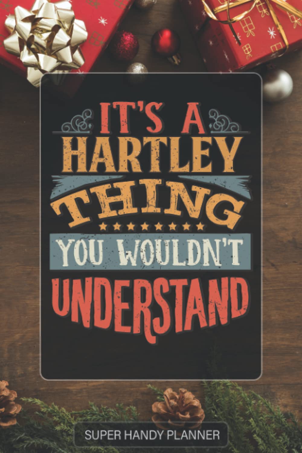 Independently published Hartley: It's A Hartley Thing You Wouldn't Understand - Custom Name Gift Planner Calendar Notebook Journal