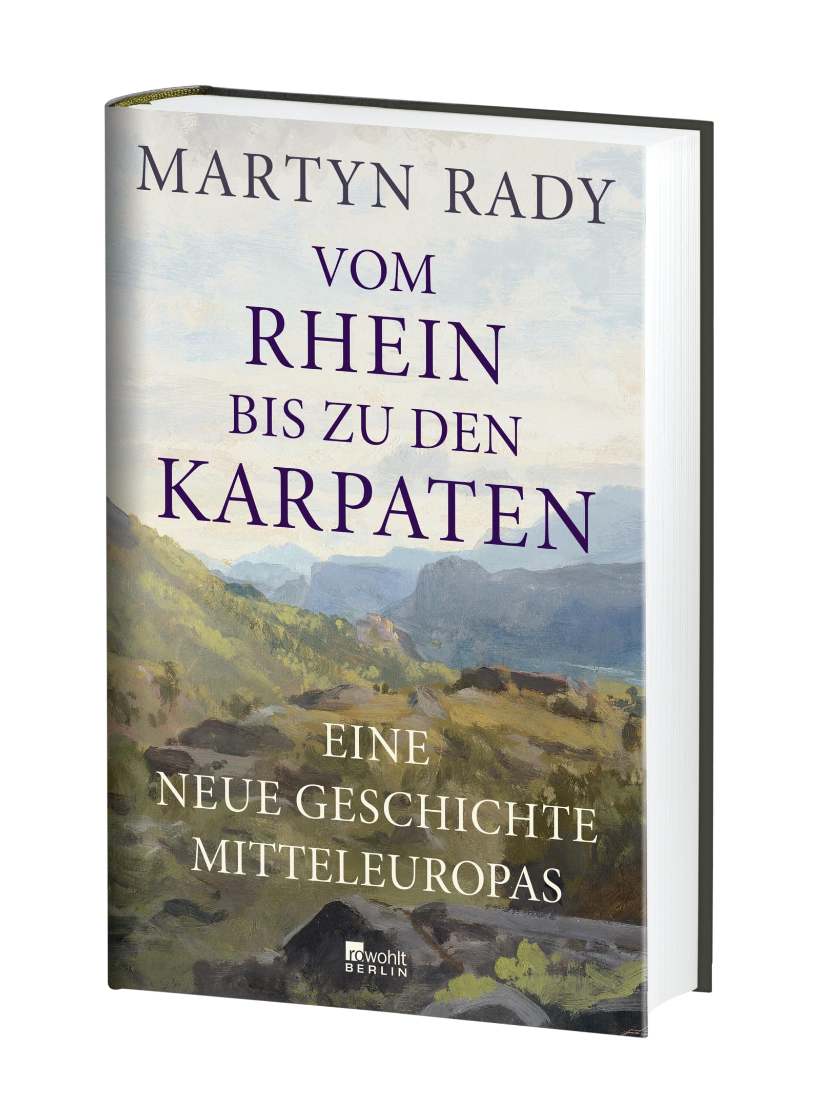 Vom Rhein bis zu den Karpaten: Eine neue Geschichte Mitteleuropas | "Faszinierend ... Eine Geschichte, die Maßstäbe setzt." Peter Frankopan