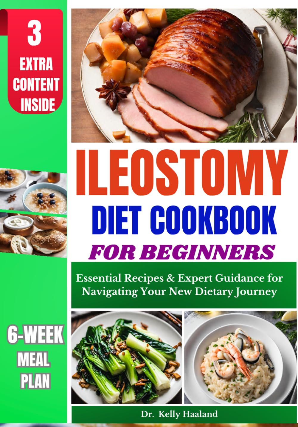 Ileostomy Diet Cookbook for Beginners: Essential Recipes & Expert Guidance for Navigating Your New Dietary Journey