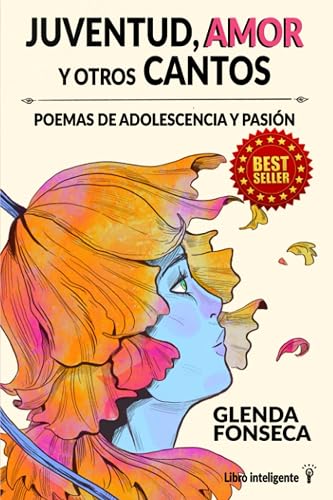 JUVENTUD, AMOR Y OTROS CANTOS: POEMAS DE ADOLESCENCIA Y PASIÓN