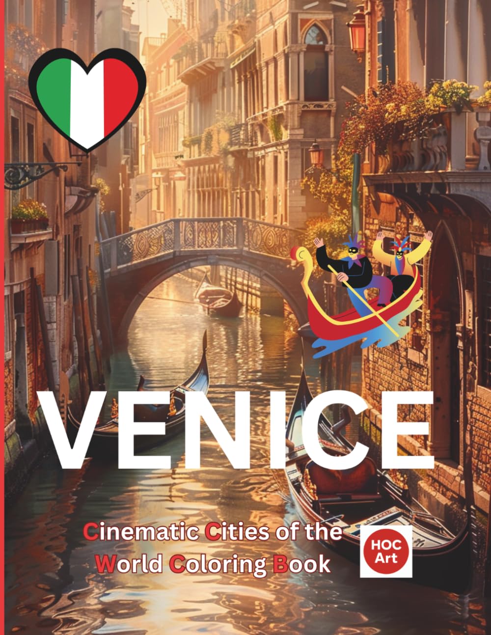 Cinematic Cities of the World: Venice: A Cinematic Coloring Journey Through Canals, Bridges, and Timeless Venetian Streets (Cinematic Cities of the World Coloring Books)