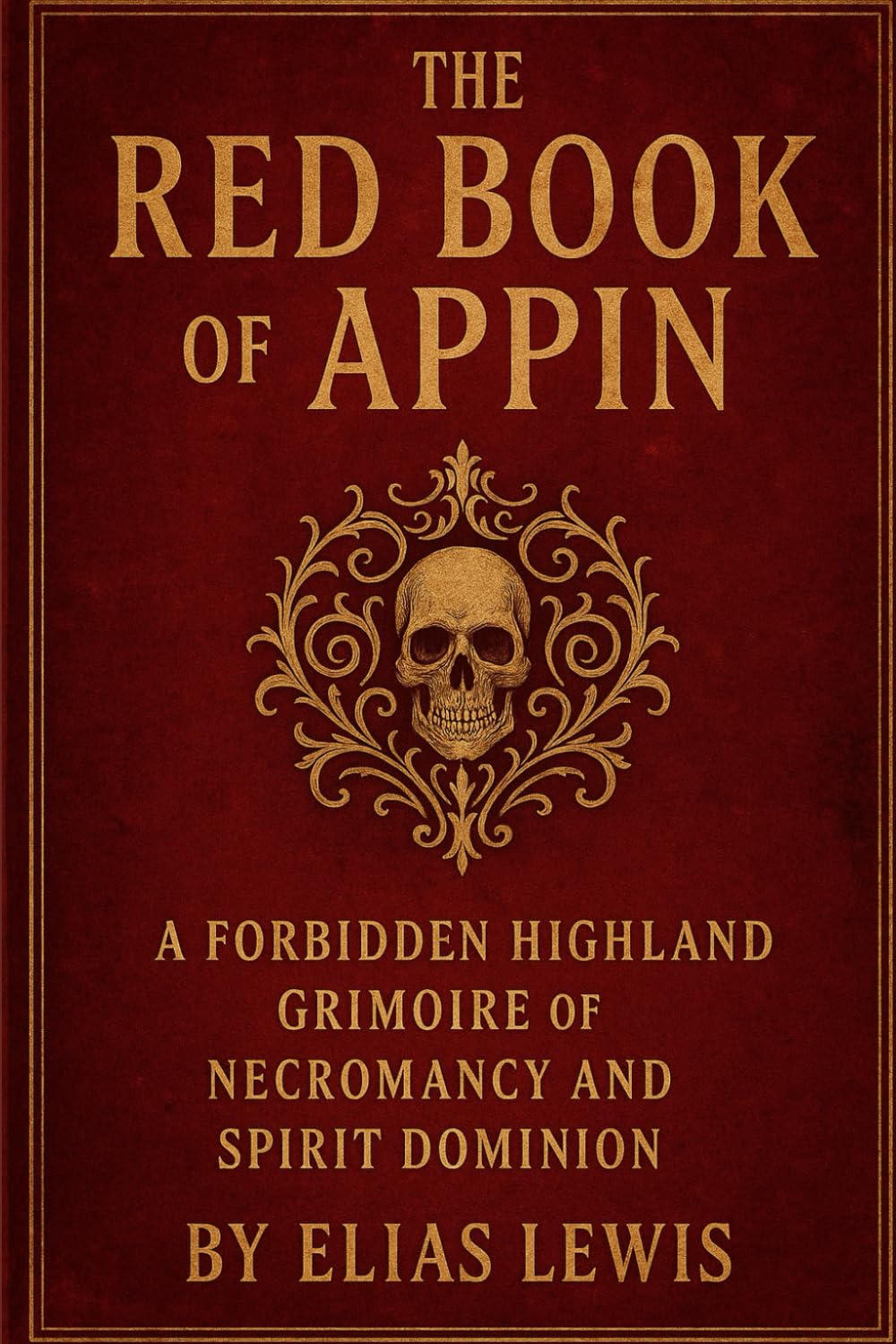 The Red Book of Appin: A Forbidden Highland Grimoire of Necromancy and Spirit Dominion