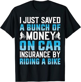 I Just Saved A Bunch Of Money On Car Insurance By Riding T-Shirt