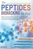 The Peptides Biohacking Method: Define your shape, sharpen your edge, restore your glow. A science-based guide to peptides that helps you take control of your body, energy, and visible aging.