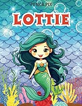 Lottie: Personalized Coloring Book For Lottie: Theme: Mermaid | Perfect Birthday Gift For Lottie | Ages: 4-8 (Mermaid Them...