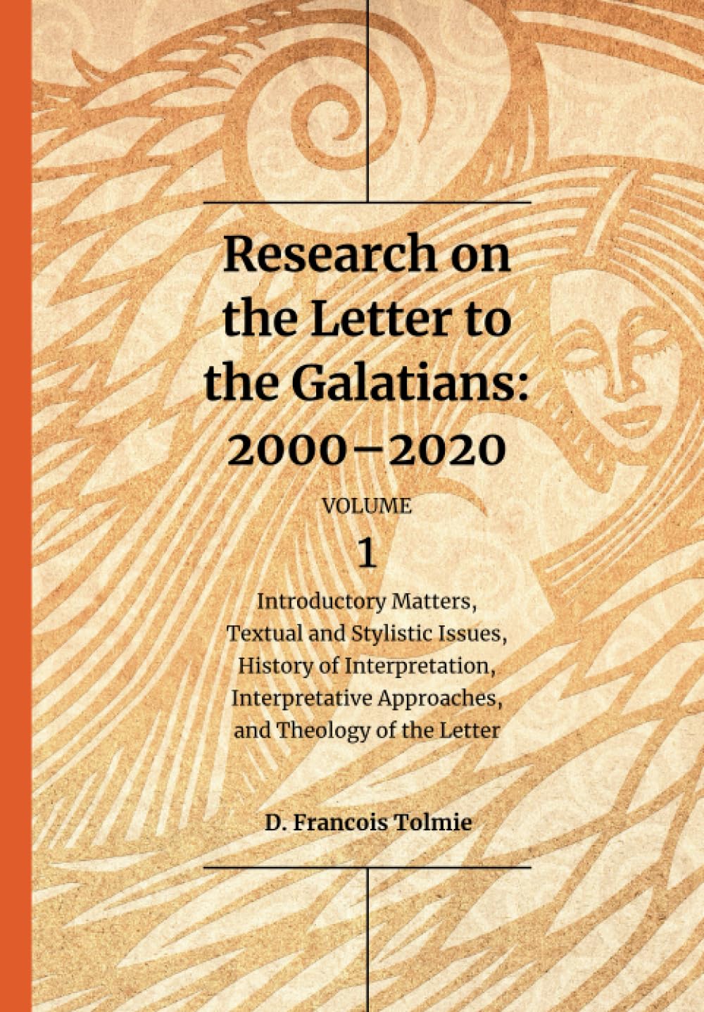 Research on the Letter to the Galatians: 2000-2020. Volume 1: Introductory Matters, Textual and Stylistic Issues, History of Interpretation, Interpretative Approaches, and Theology of the Letter