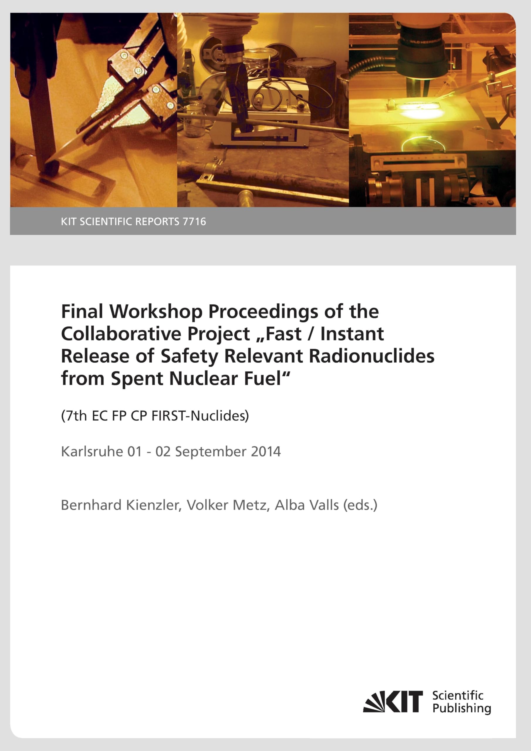 Buy Final Workshop Proceedings of the Collaborative Project "Fast / Instant Release of Safety Relevant Radionuclides from Spent Nuclear Fuel" (7th EC FP ... 2014: KIT Scientific Reports (Volume 7716) — BookShops.in