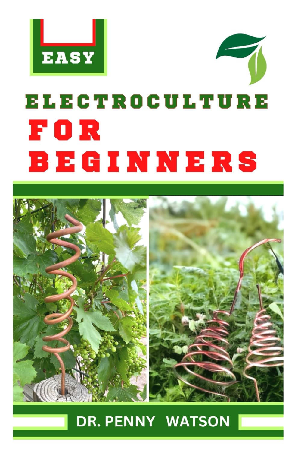 ELECTROCULTURE FOR BEGINNERS: Learn How to Power Your Garden and Improve Plant Growth With Electricity