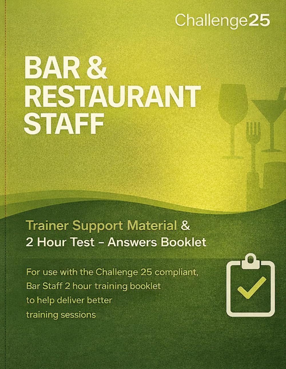 Challenge 25 compliant, Trainers Aid and answer booklet for the Bar Staff 2 hour training booklet, Scotland: (Challenge 25 compliant, Bar and Restaurant staff mandatory 2 hour staff training)
