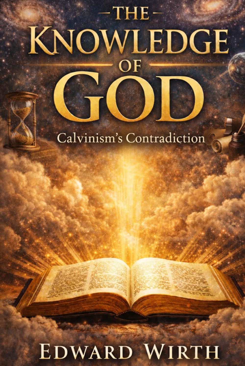 The Knowledge of God: Calvinism's Contradiction