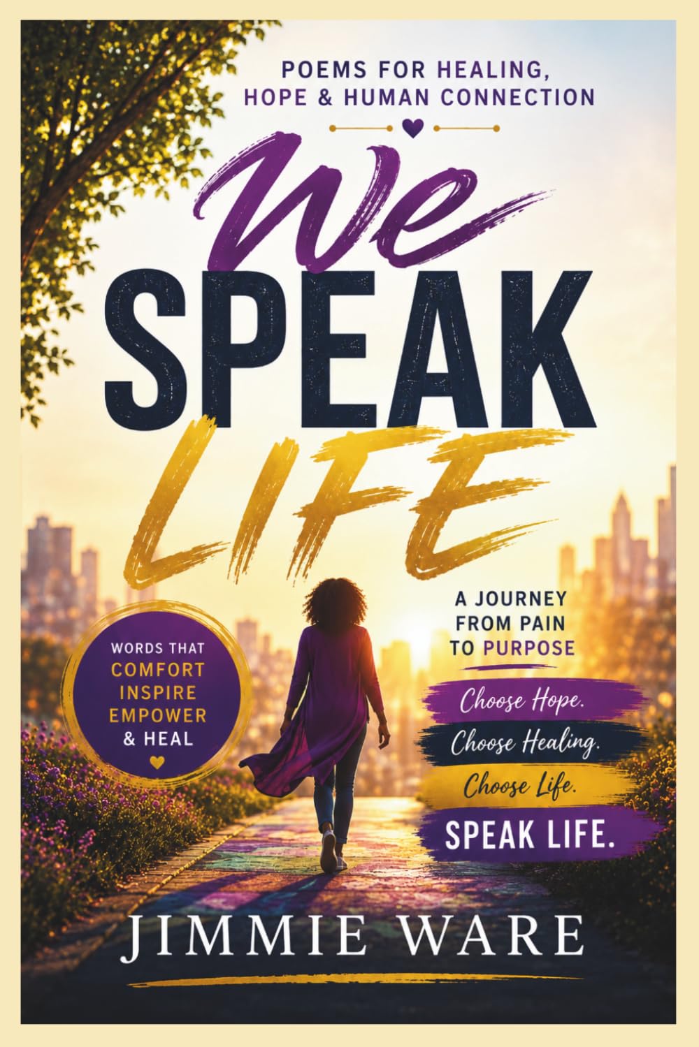 We Speak Life: Choose Hope, Choose Healing, Choose Life