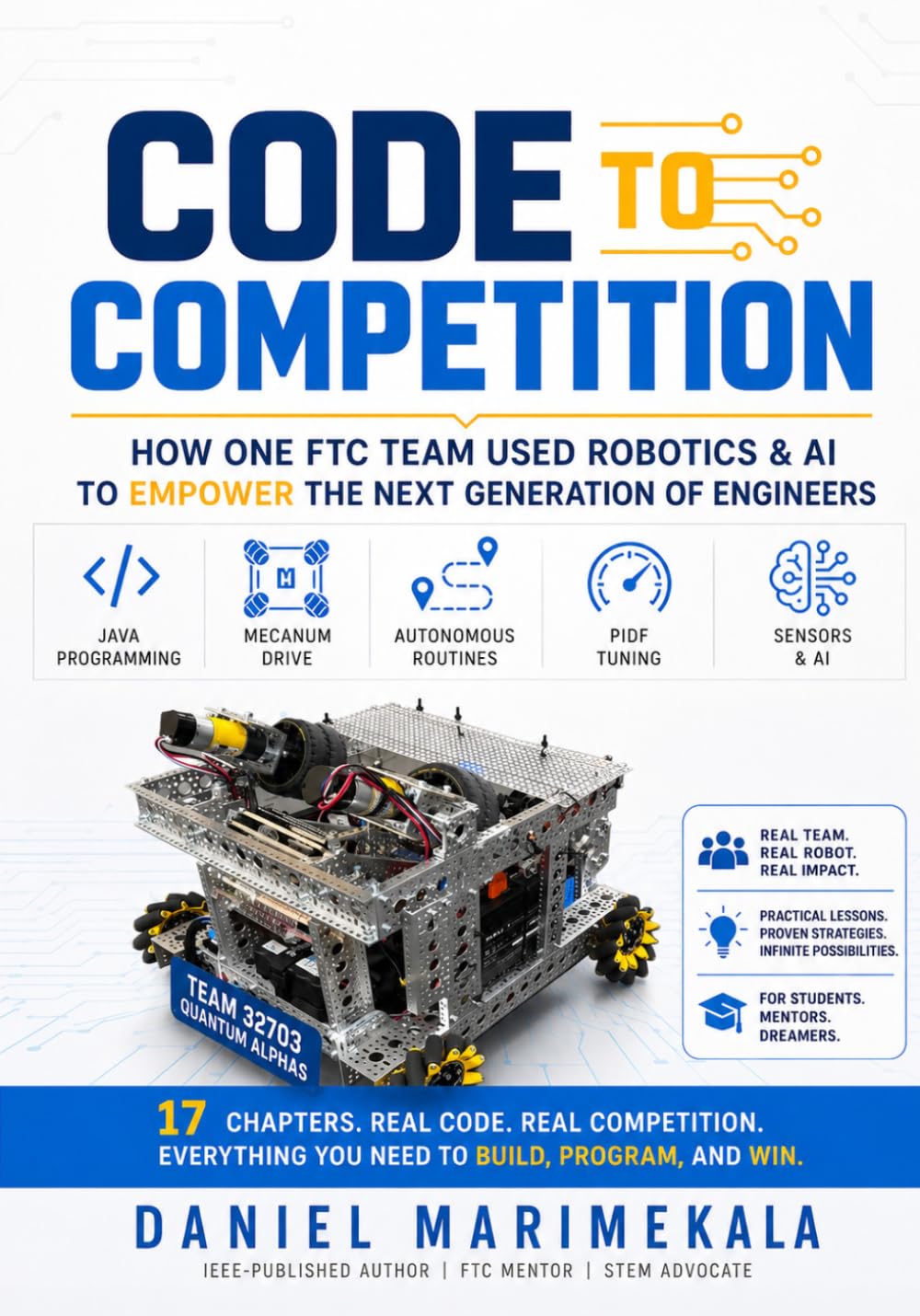 Code to Competition: Inspiring Young Innovators: How One FTC Team Used Robotics & AI to Empower the Next Generation of Engineers