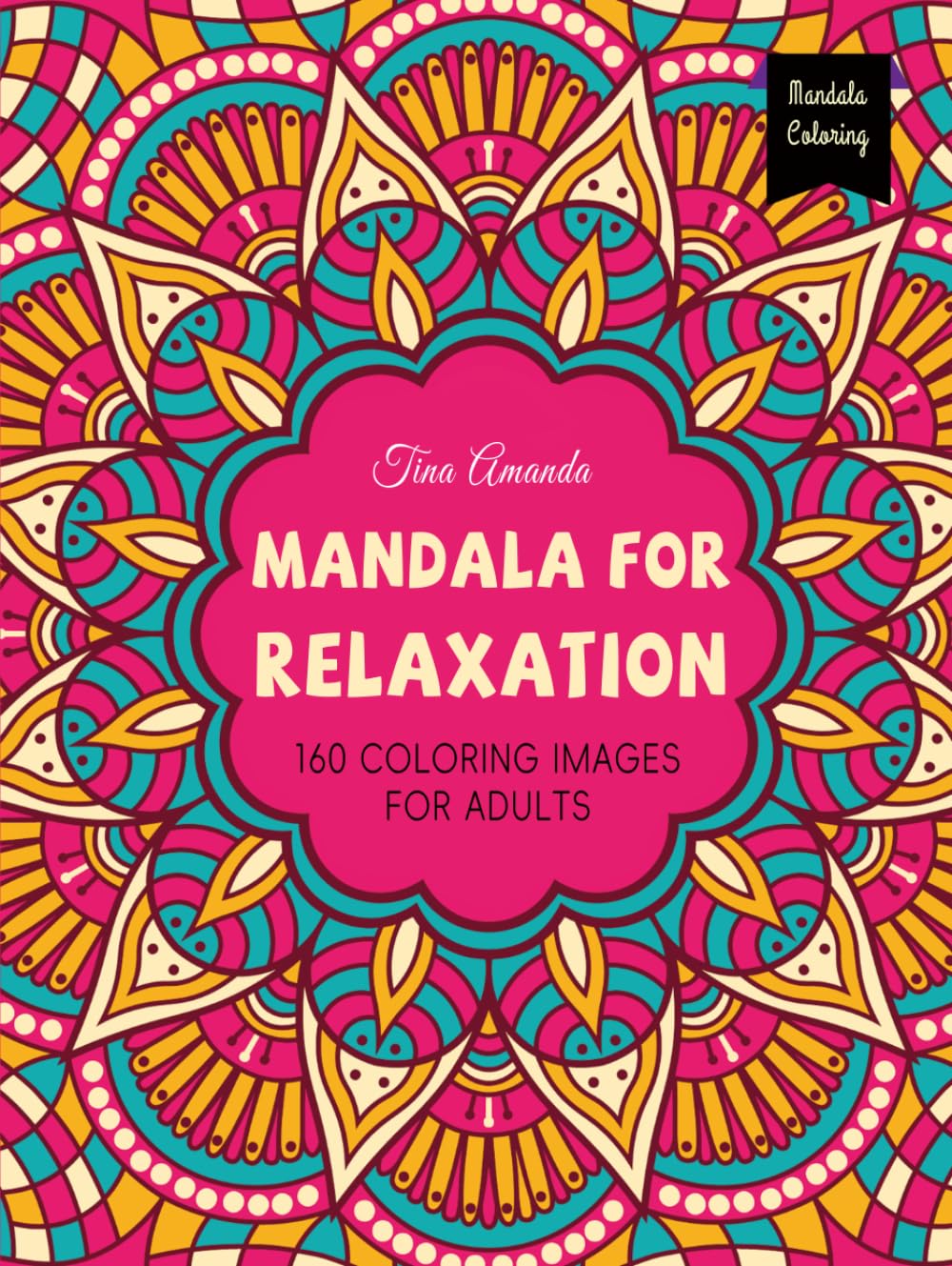 Mandala For Relaxation: 160 Exquisite Mandala Patterns For Adults: Artistic Designs for Mindful Calm and Serenity