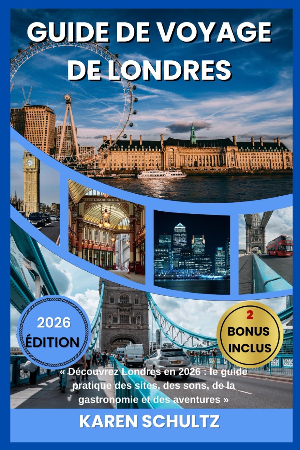 GUIDE DE VOYAGE DE LONDRES 2026: « Découvrez Londres en 2026 : le guide pratique des sites, des sons, de la gastronomie et des aventures »