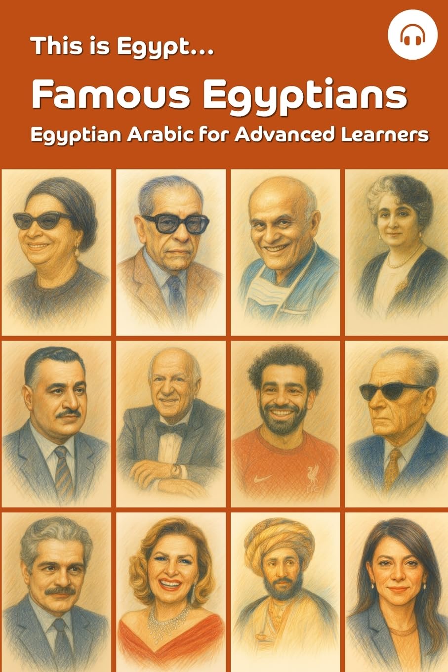 This is Egypt... Famous Egyptians: Egyptian Arabic for Advanced Learners: 1