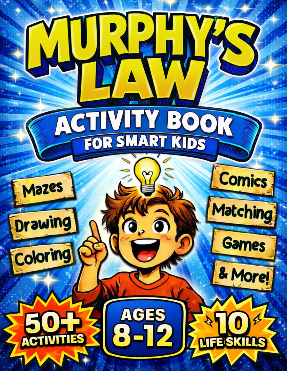Murphy’s Law Activity Book for Smart Kids: Build 10 Powerful Life Skills Through Fun Activities, Based on CBT, SEL, Stoicism & Growth Mindset