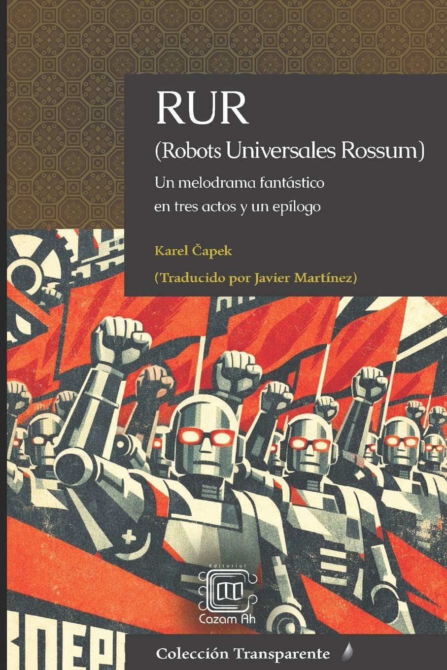 RUR (Robots Universales Rossum): Un melodrama fantástico en tres actos y un epílogo