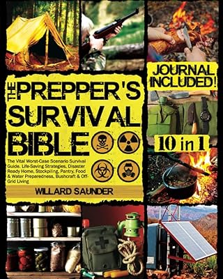 The Prepper’s Survival Bible: The Vital Worst-Case Scenario Survival Guide. Life-Saving Strategies, Disaster Ready Home, S...