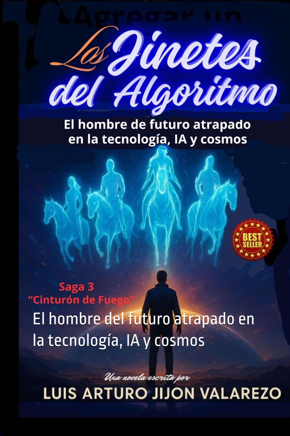 LOS JINETES DEL ALGORITMO: El hombre del futuro atrapado en la tecnología, IA y cosmos (CINTURÓN DE FUEGO)