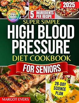 Super Simple High Blood Pressure Diet Cookbook for Seniors: A