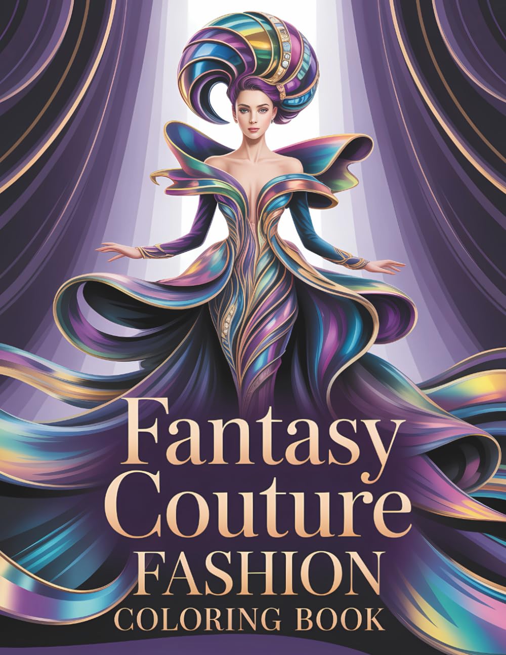 Fantasy Couture Fashions Coloring Book: Avant-Garde Gowns, Surreal Runway Art & High-Fashion Designs to Color (Fashion Through The Decades)