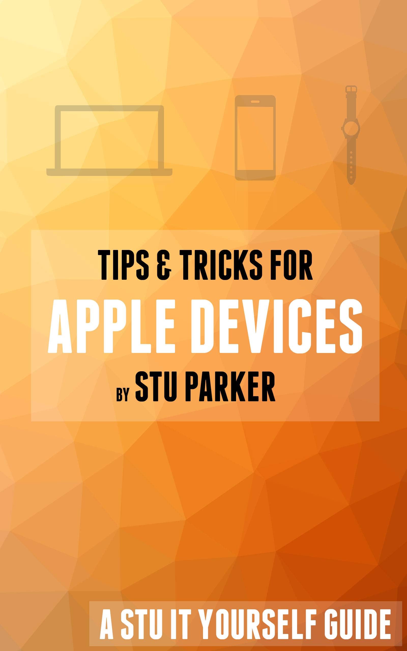 Tips & Tricks for Apple Devices: A Stu It Yourself Guide