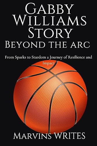 Gabby Williams Stoy Beyond The Arc : From Sparks to Stardom a Journey of Resilience and Impact