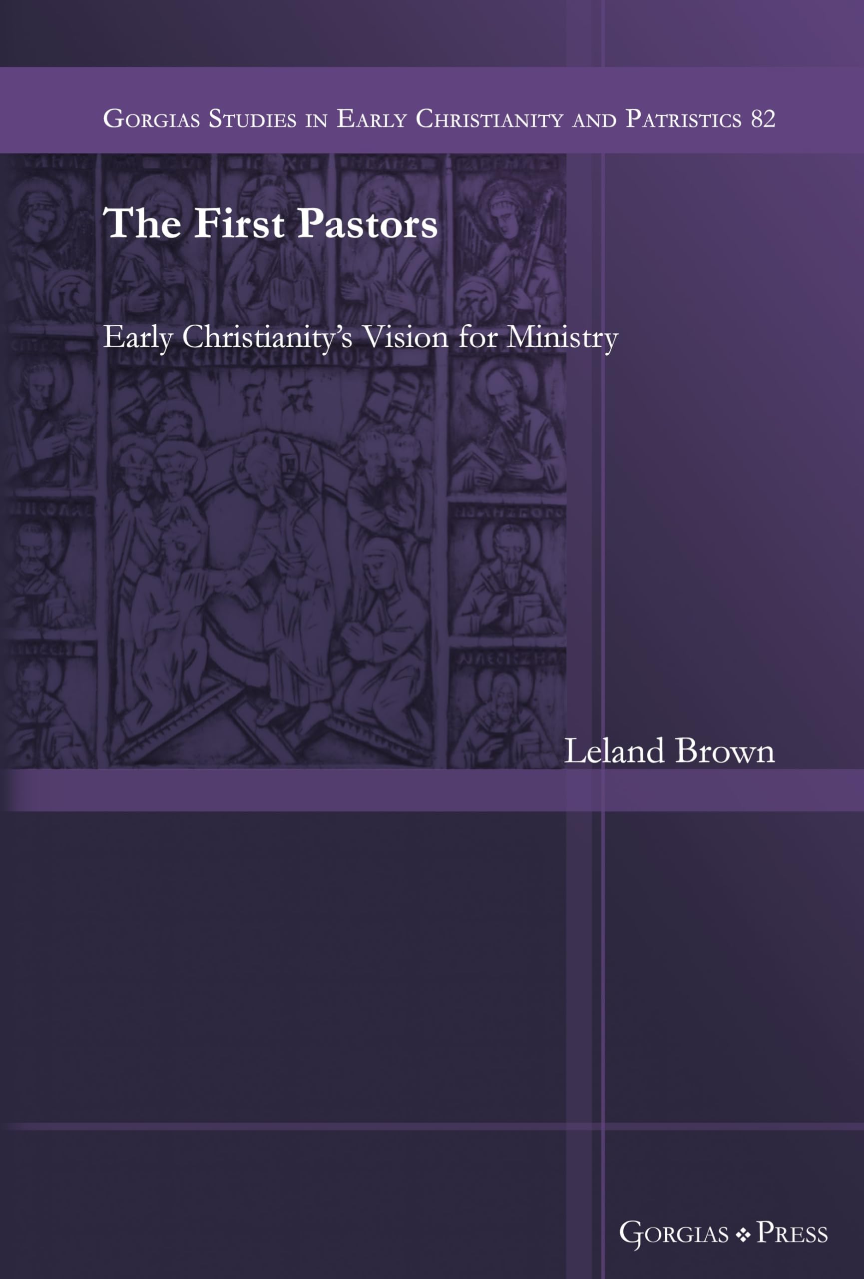 The First Pastors: Early Christianity’s Vision for Ministry