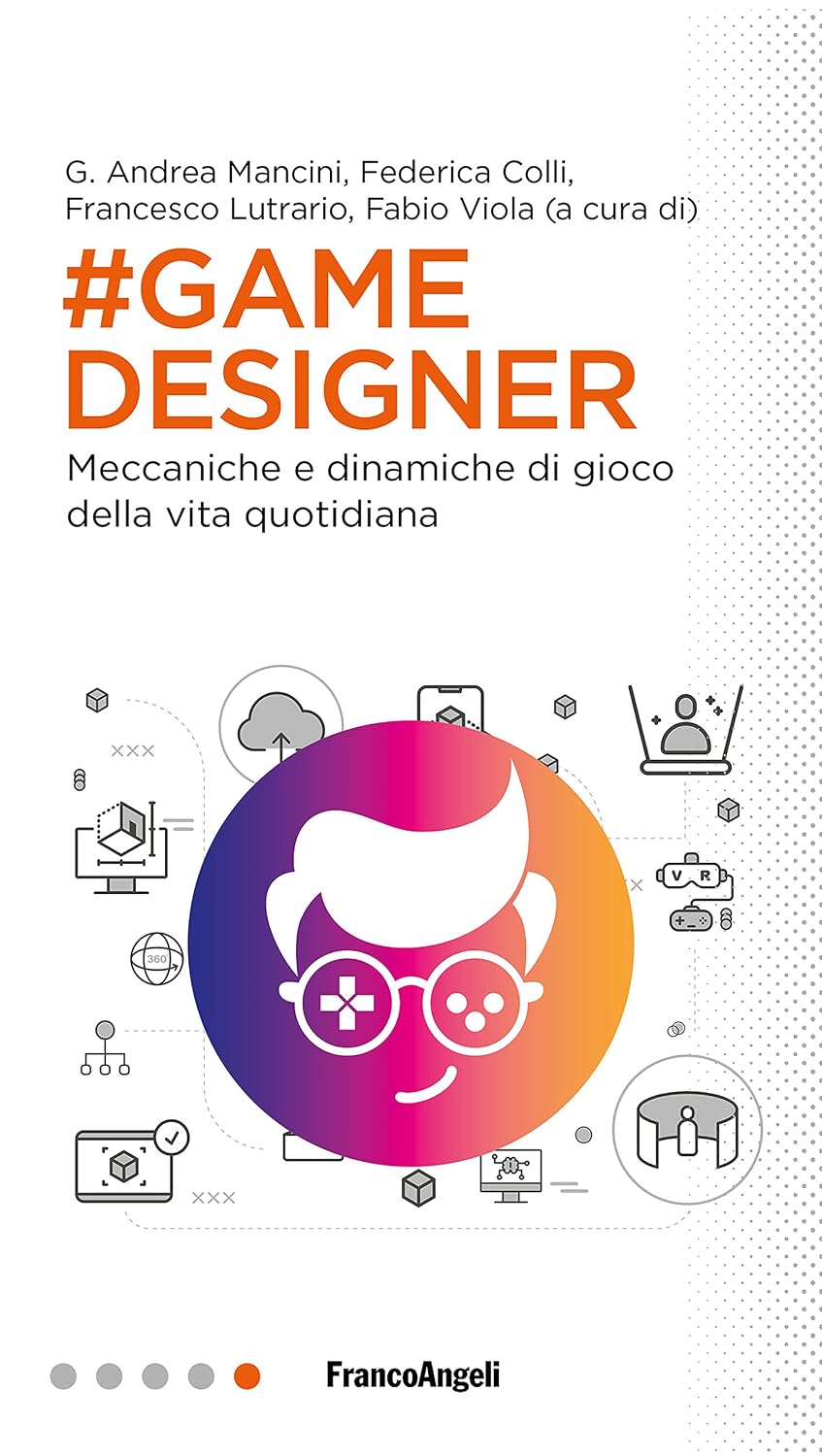 Game designer: Meccaniche e dinamiche di gioco della vita quotidiana (Italian Edition)