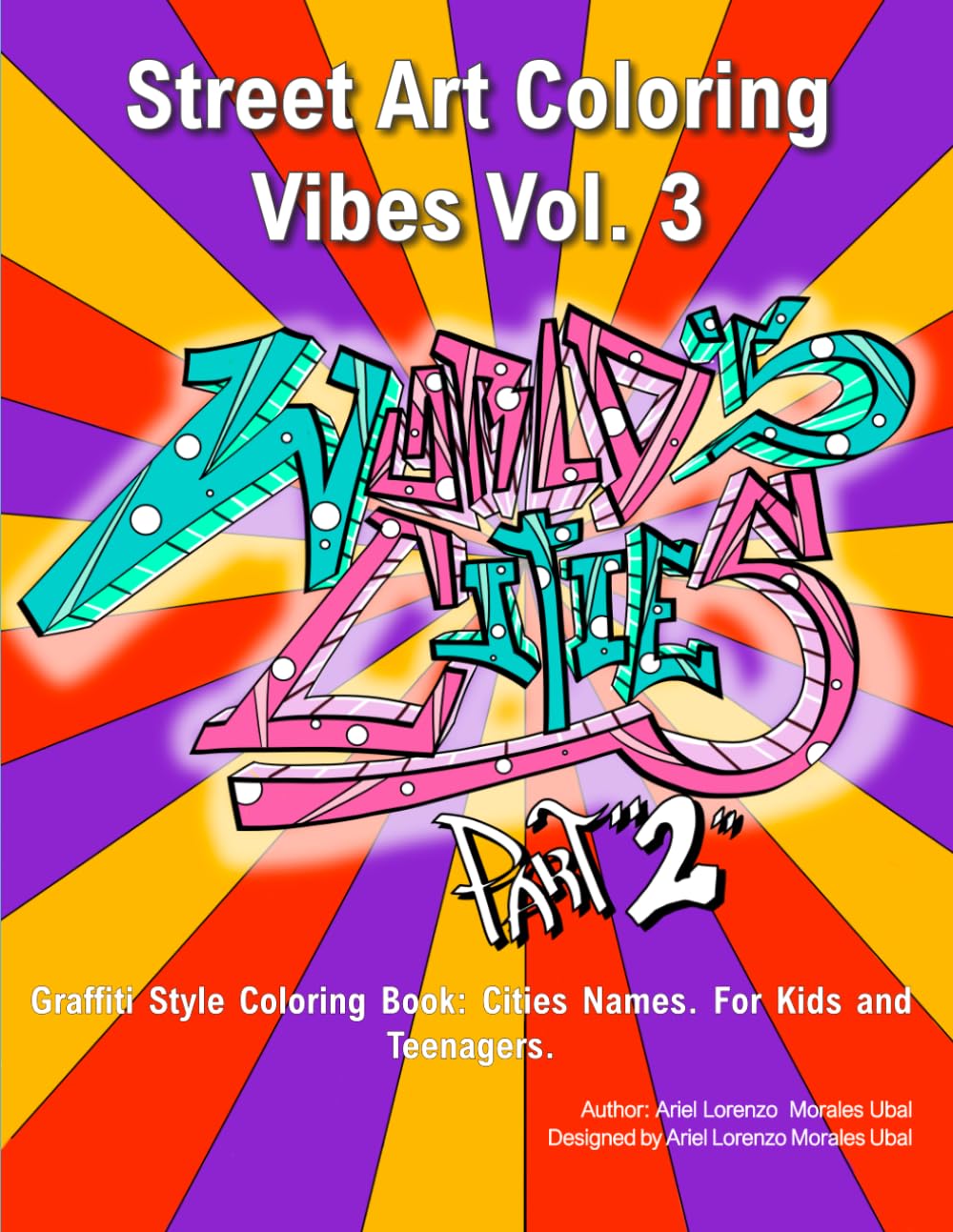 Street Art Coloring Vibes Vol. 3: World's Cities. Part 2.: Graffiti Style Coloring Book: Cities Names. For Kids and Teenagers.