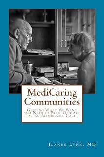 MediCaring Communities: Getting What We Want and Need in Frail Old Age at an Affordable Cost