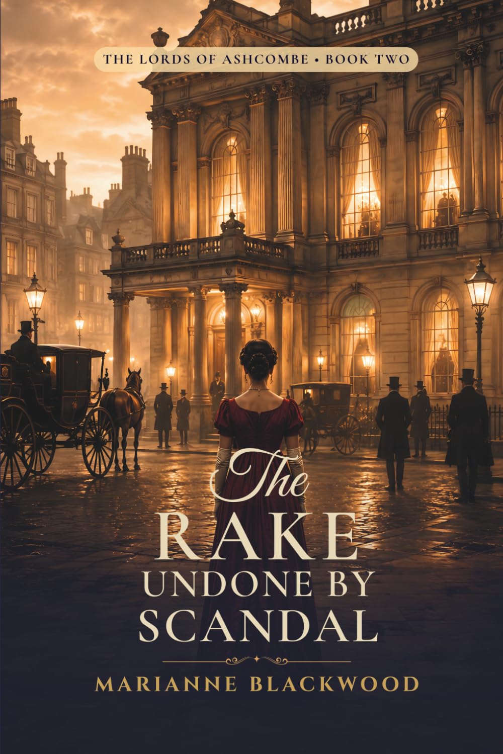 The Rake Undone by Scandal: A Scandal-Driven Regency Romance (The Lords of Ashcombe)
