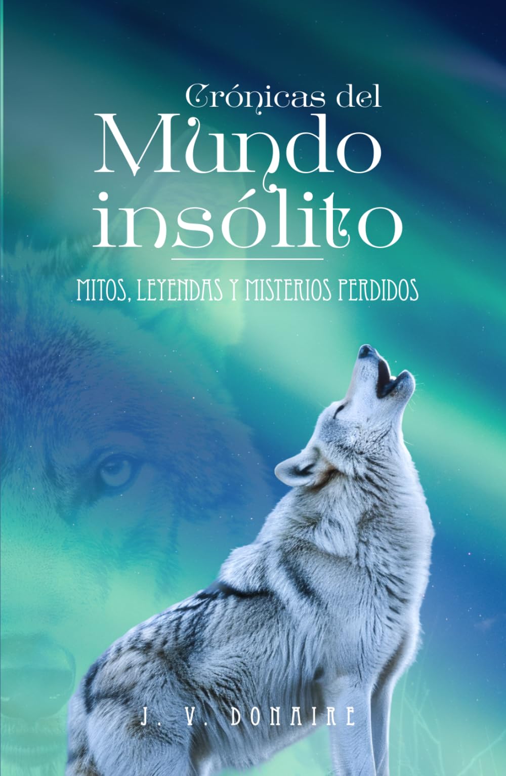 CRÓNICAS DEL MUNDO INSÓLITO: Mitos, leyendas y misterios perdidos
