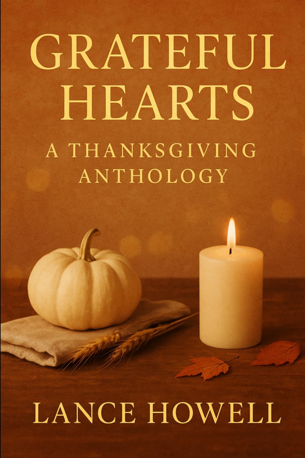 Grateful Hearts: A Thanksgiving Anthology of Poems, Reflections, and Letters of Gratitude