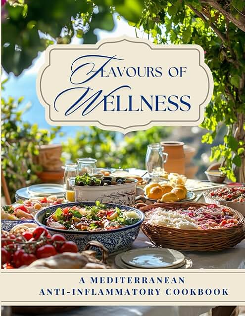 Flavors of Wellness: A Mediterranean Anti-Inflammatory Cookbook, Delicio...