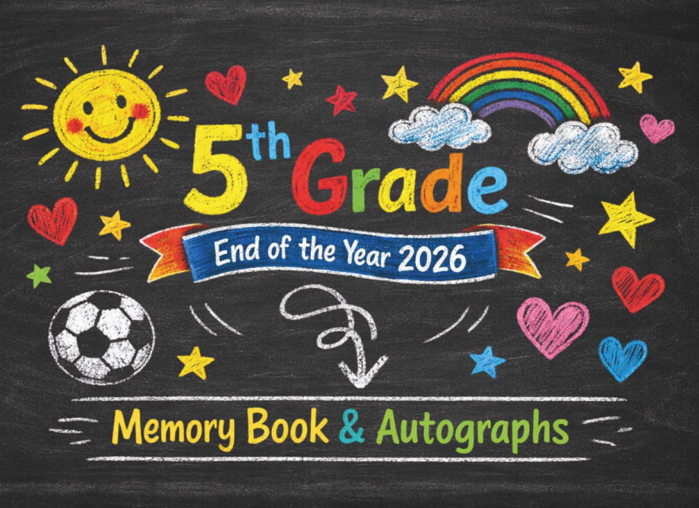 5th Grade End of the Year Memory Book & Autographs: Fifth Grade Graduation Keepsake – Last of Year Signing Book for Students, Friends & Teachers – Message & Signature Scrapbook