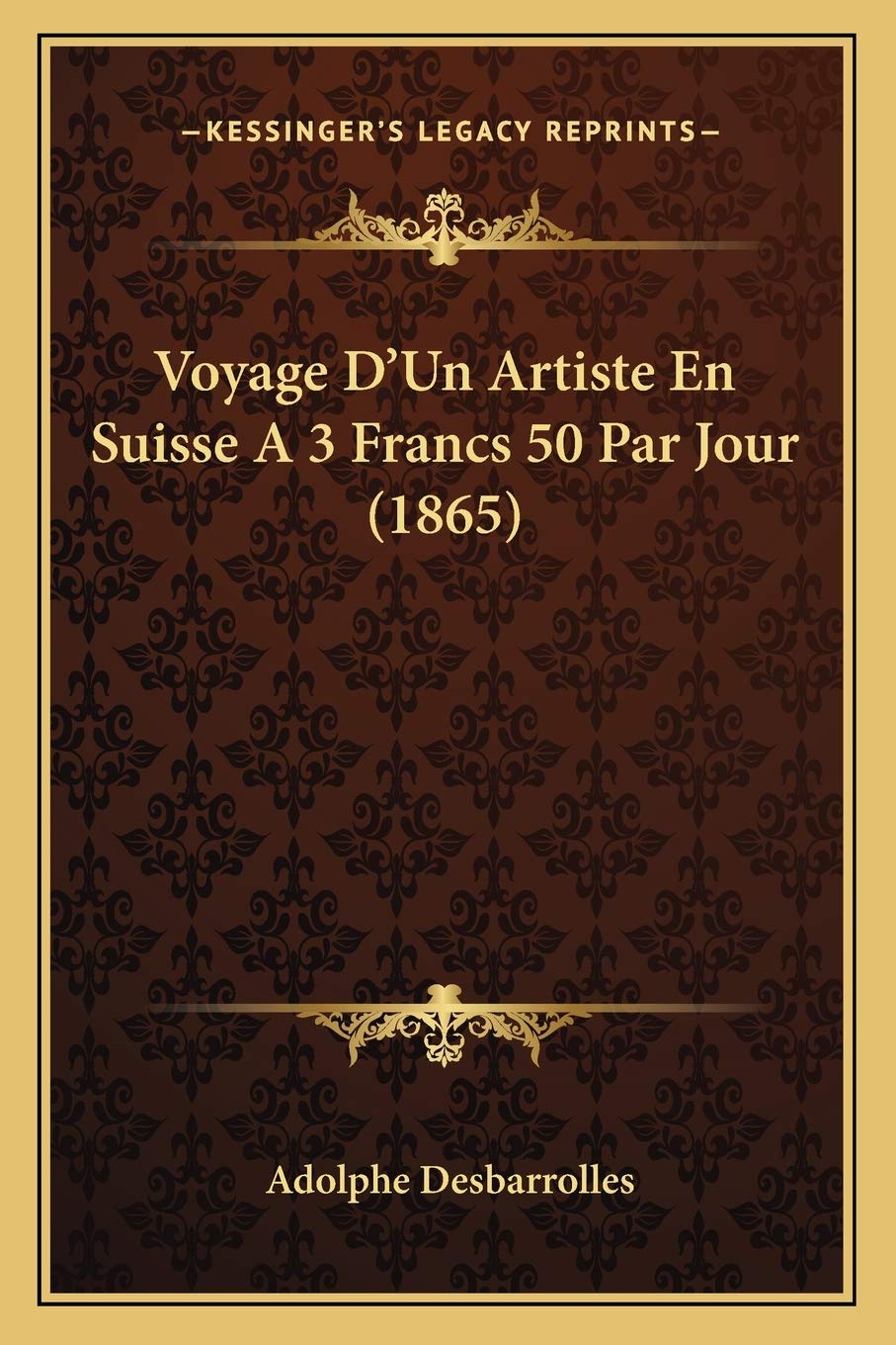 Voyage D'Un Artiste En Suisse A 3 Francs 50 Par Jour (1865)
