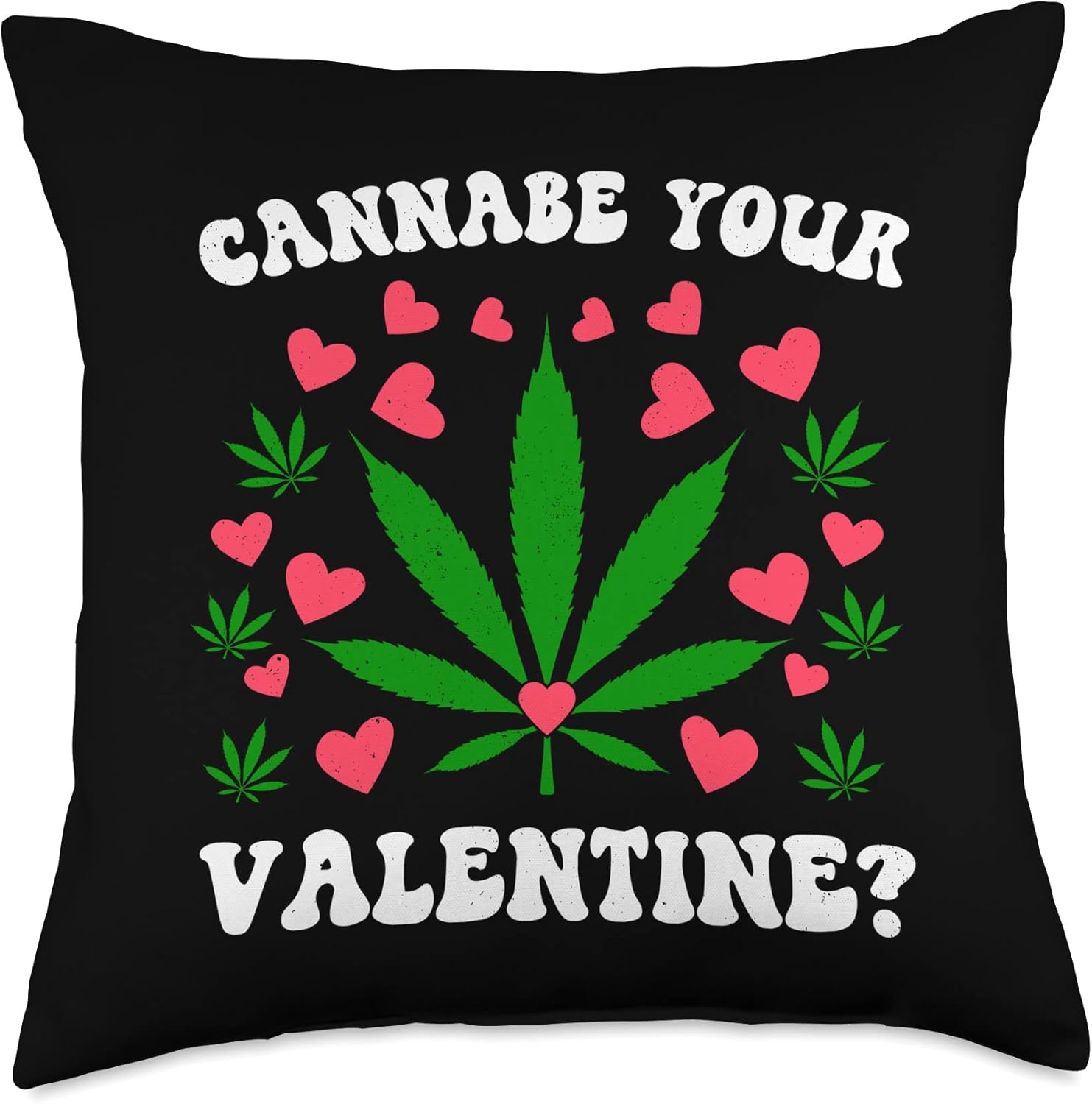 Cannabe Your Valentine Stoner Valentines Day Weed Lover Throw Pillow