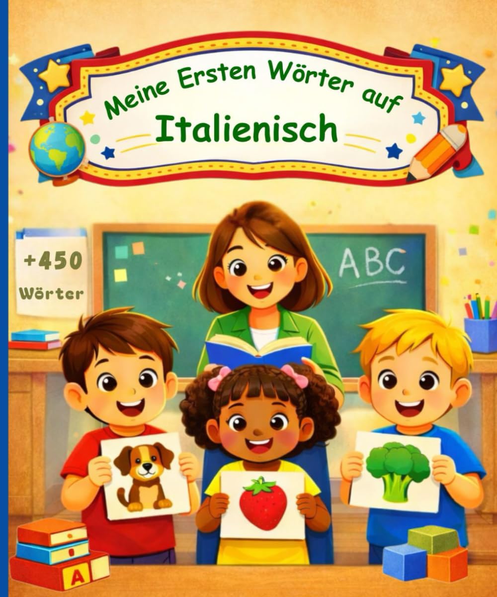 Meine Ersten Wörter auf Italienisch | Zweisprachiges Bilderbuch für Kinder: Italienisch lernen für Anfänger Italiano | Tedesco Libro illustrato bilingue per bambini.