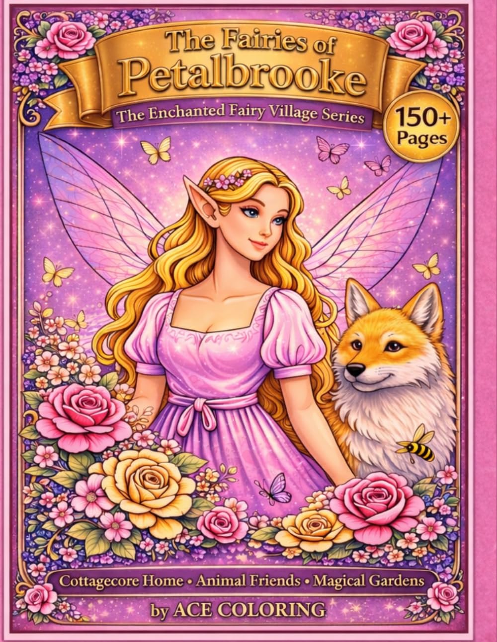 The Fairies of Petalbrooke: The Enchanted Fairy Villages of the Fairylands: The Cottagecore Fairy Life Coloring Book Color Cottage Core Homes, Animals Friend, & Magical Gardens
