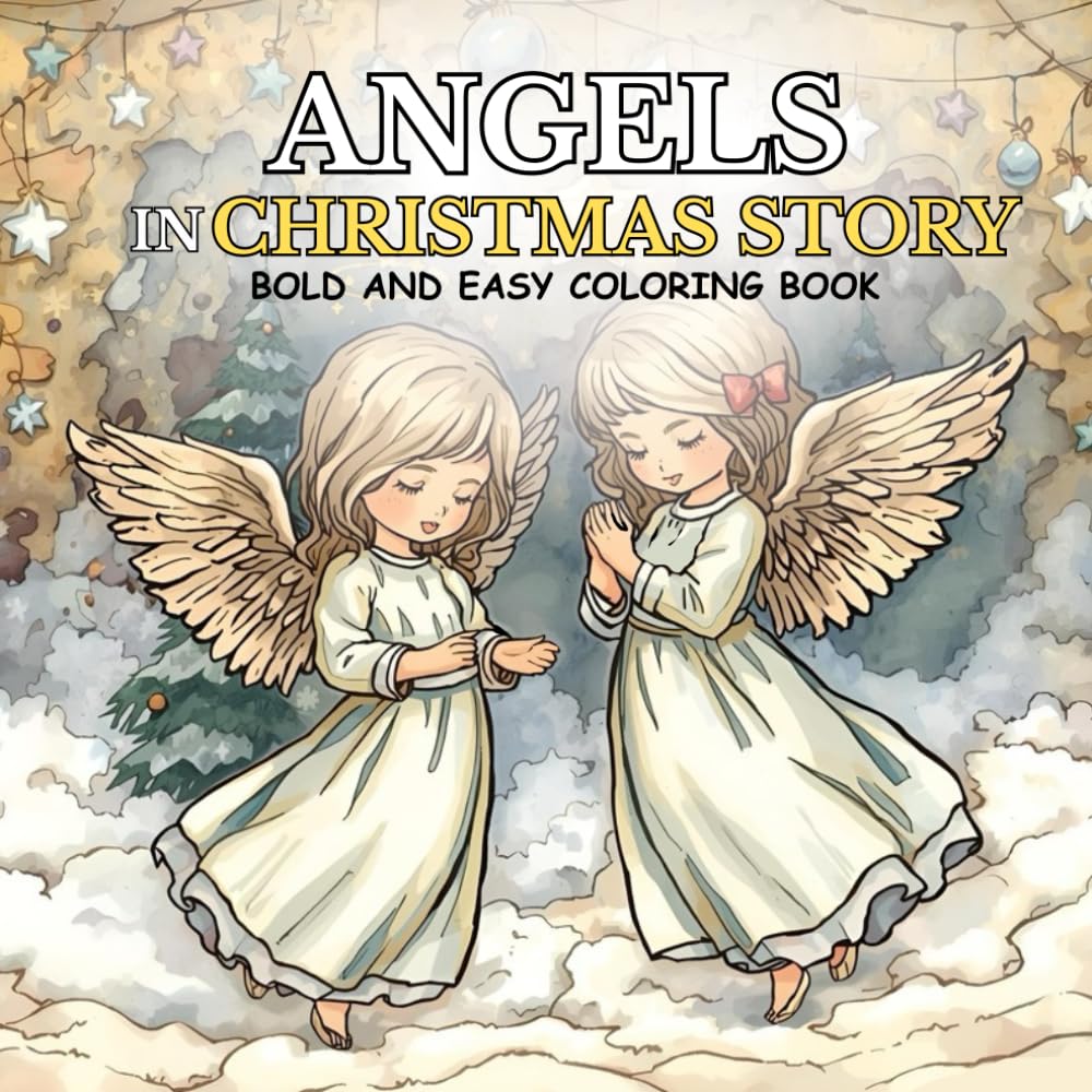 ANGELS IN CHRISTMAS STORY: cute, bold and easy coloring book for kids for Christmas Holiday, about angels in nativity story acting as divine messengers, delivering God's messages