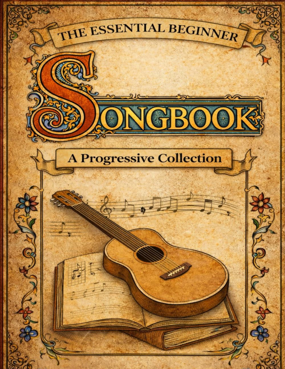 The Essential Beginner's Guitar Songbook: A Progressive Collection