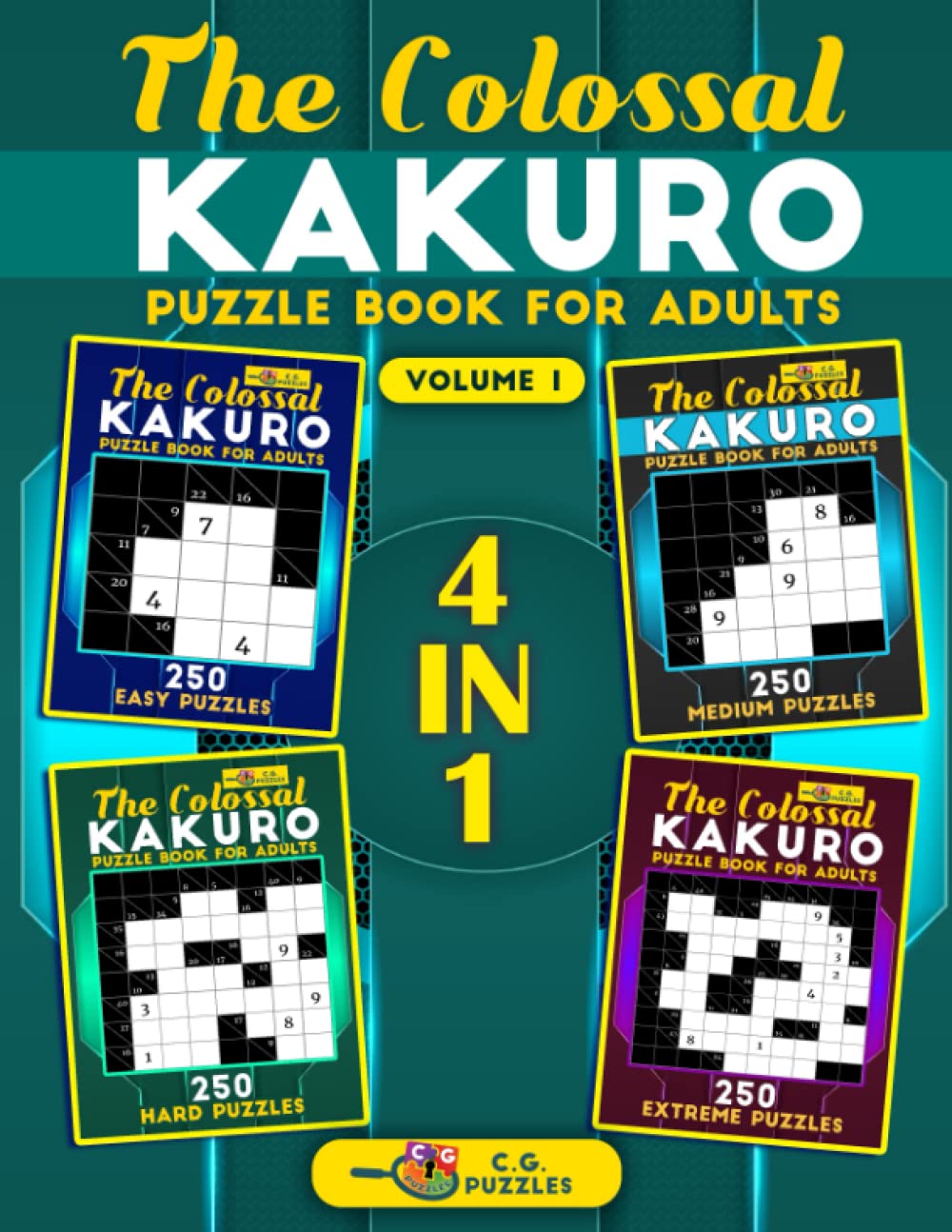 The Colossal Kakuro Puzzle Book for Adults: 1000 Math Logic Puzzles to Decrease Brain Age with Difficulty Levels Easy, Medium, Hard, and Extreme | 5x5, 6x6, 8x8, 10x10 | Volume 1